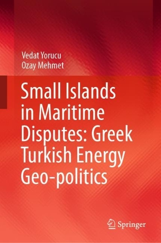 Small Islands in Maritime Disputes: Greek Turkish Energy Geo-politics. 2022 ed.