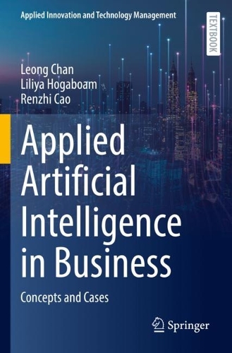 Applied Artificial Intelligence in Business: Concepts and Cases. 2022 ed.