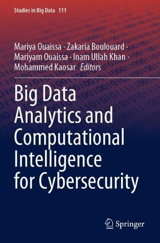 Big Data Analytics and Computational Intelligence for Cybersecurity. 2022 ed.