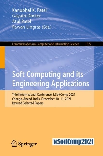 Soft Computing and its Engineering Applications: Third International Conference, icSoftComp 2021, Changa, Anand, India, December 10-11, 2021, Revised Selected Papers. 1st ed. 2022