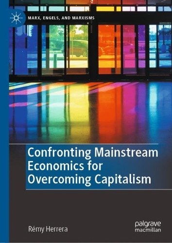 Confronting Mainstream Economics for Overcoming Capitalism.