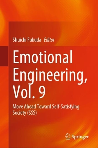 Emotional Engineering, Vol. 9: Move Ahead Toward Self-Satisfying Society (SSS). 2023 ed.
