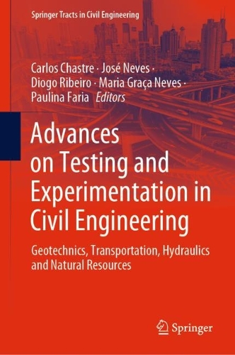 Advances on Testing and Experimentation in Civil Engineering: Geotechnics, Transportation, Hydraulics and Natural Resources. 2023 ed.