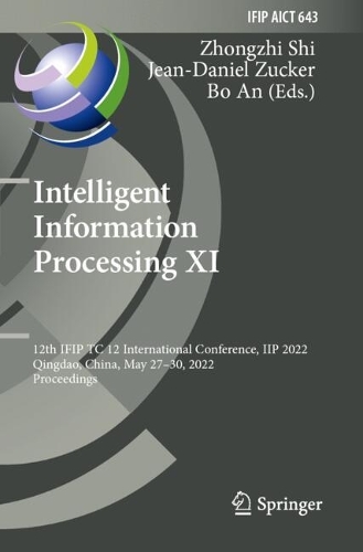 Intelligent Information Processing XI: 12th IFIP TC 12 International Conference, IIP 2022, Qingdao, China, May 27-30, 2022, Proceedings. 2022 ed.