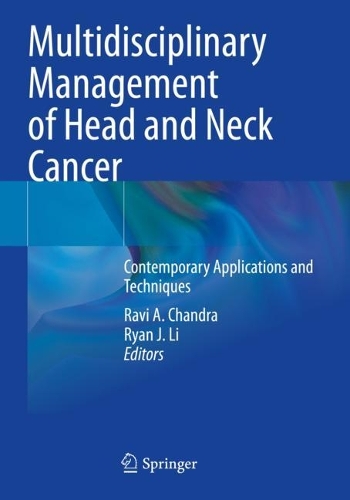 Multidisciplinary Management of Head and Neck Cancer: Contemporary Applications and Techniques. 2022 ed.
