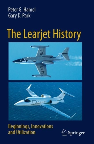 The Learjet History: Beginnings, Innovations and Utilization. 2023 ed.