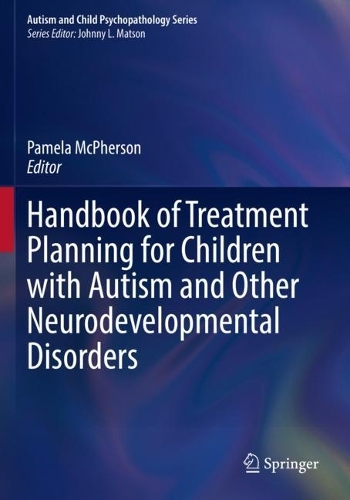 Handbook of Treatment Planning for Children with Autism and Other Neurodevelopmental Disorders. 2022 ed.