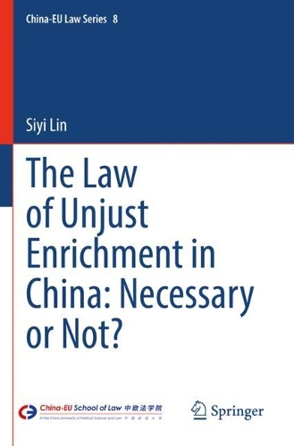 The Law of Unjust Enrichment in China: Necessary or Not?. 2022 ed.