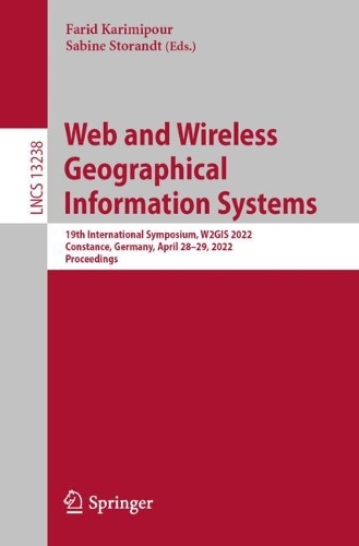 Web and Wireless Geographical Information Systems: 19th International Symposium, W2GIS 2022, Constance, Germany, April 28-29, 2022, Proceedings. 1st ed. 2022