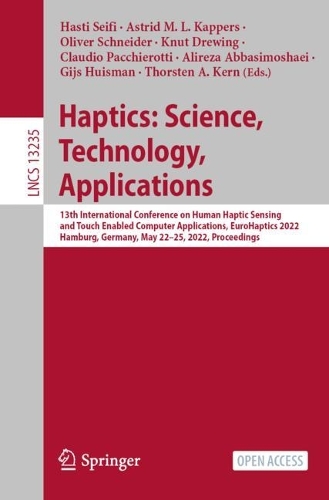 Haptics: Science, Technology, Applications: 13th International Conference on Human Haptic Sensing and Touch Enabled Computer Applications, EuroHaptics 2022, Hamburg, Germany, May 22-25, 2022, Proceedings. 1st ed. 2022