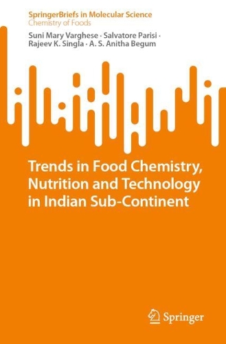 Trends in Food Chemistry, Nutrition and Technology in Indian Sub-Continent. 1st ed. 2022