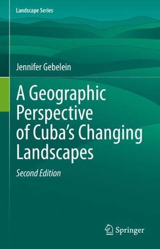 A Geographic Perspective of Cuba's Changing Landscapes. Second Edition 2022