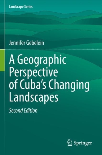 A Geographic Perspective of Cuba's Changing Landscapes. Second Edition 2022