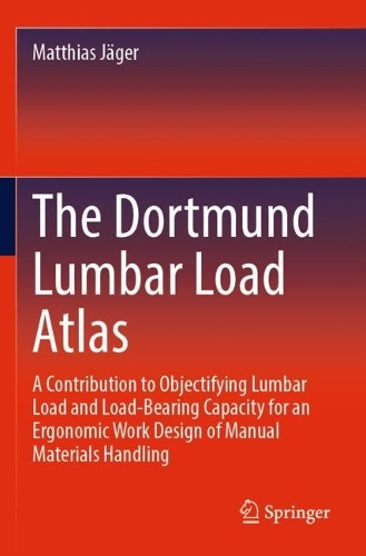 The Dortmund Lumbar Load Atlas: A Contribution to Objectifying Lumbar Load and Load-Bearing Capacity for an Ergonomic Work Design of Manual Materials Handling. 2023 ed.