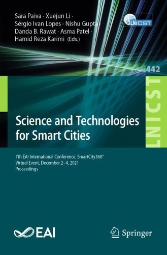 Science and Technologies for Smart Cities: 7th EAI International Conference, SmartCity360 degrees, Virtual Event, December 2-4, 2021, Proceedings. 1st ed. 2022