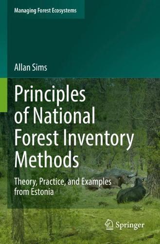 Principles of National Forest Inventory Methods: Theory, Practice, and Examples from Estonia. 2022 ed.