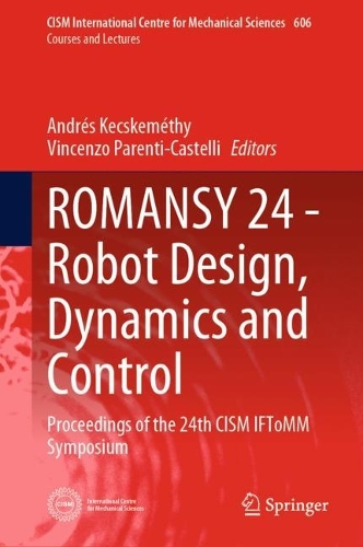 ROMANSY 24 - Robot Design, Dynamics and Control: Proceedings of the 24th CISM IFToMM Symposium. 2022 ed.
