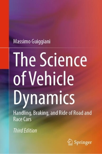 The Science of Vehicle Dynamics: Handling, Braking, and Ride of Road and Race Cars. Third Edition 2023