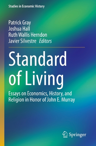 Standard of Living: Essays on Economics, History, and Religion in Honor of John E. Murray. 2022 ed.
