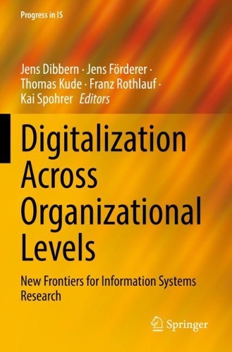 Digitalization Across Organizational Levels: New Frontiers for Information Systems Research. 2022 ed.