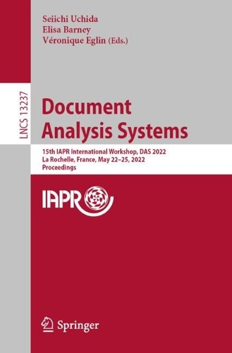 Document Analysis Systems: 15th IAPR International Workshop, DAS 2022, La Rochelle, France, May 22-25, 2022, Proceedings. 1st ed. 2022