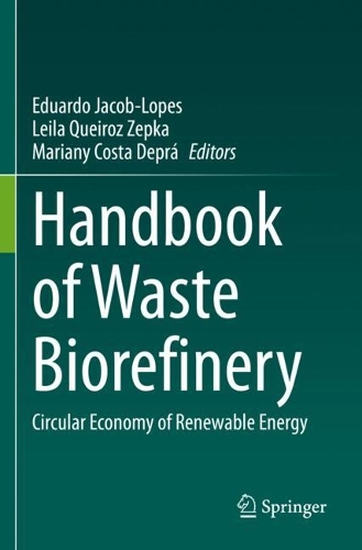 Handbook of Waste Biorefinery: Circular Economy of Renewable Energy. 2022 ed.