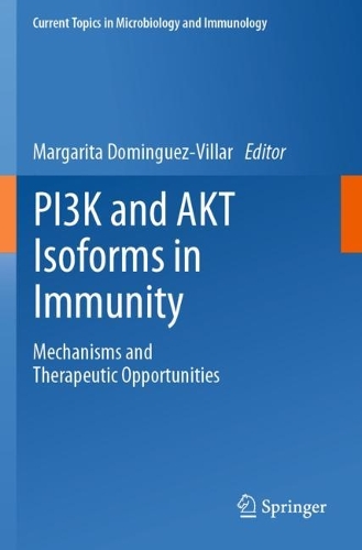 PI3K and AKT Isoforms in Immunity: Mechanisms and Therapeutic Opportunities. 2022 ed.