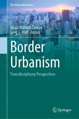 Border Urbanism: Transdisciplinary Perspectives. 2023 ed.