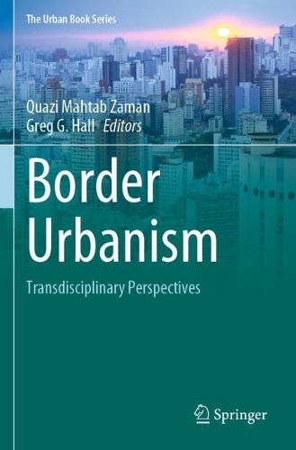Border Urbanism: Transdisciplinary Perspectives. 2023 ed.