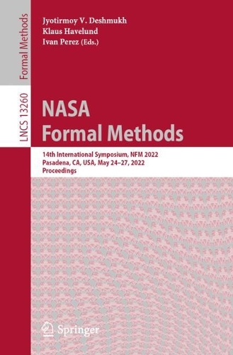 NASA Formal Methods: 14th International Symposium, NFM 2022, Pasadena, CA, USA, May 24-27, 2022, Proceedings. 1st ed. 2022