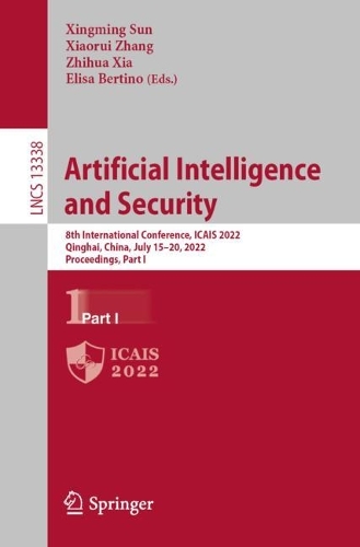 Artificial Intelligence and Security: 8th International Conference, ICAIS 2022, Qinghai, China, July 15-20, 2022, Proceedings, Part I. 1st ed. 2022