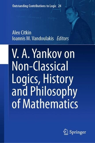 V.A. Yankov on Non-Classical Logics, History and Philosophy of Mathematics.