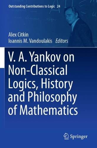 V.A. Yankov on Non-Classical Logics, History and Philosophy of Mathematics.