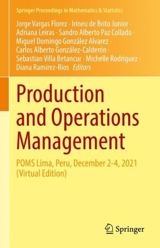 Production and Operations Management: POMS Lima, Peru, December 2-4, 2021 (Virtual Edition). 2022 ed.