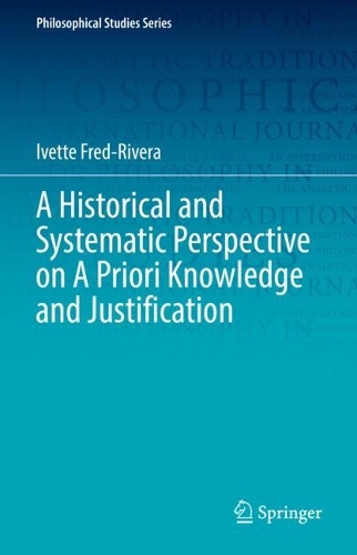 A Historical and Systematic Perspective on A Priori Knowledge and Justification.