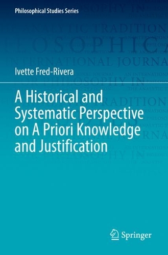 A Historical and Systematic Perspective on A Priori Knowledge and Justification. 2022 ed.