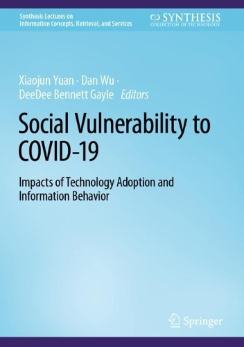 Social Vulnerability to COVID-19: Impacts of Technology Adoption and Information Behavior. 1st ed. 2023