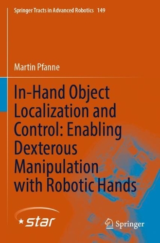 In-Hand Object Localization and Control: Enabling Dexterous Manipulation with Robotic Hands. 2022 ed.