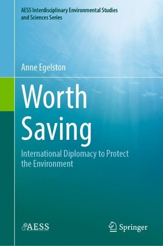 Worth Saving: International Diplomacy to Protect the Environment. 2022 ed.