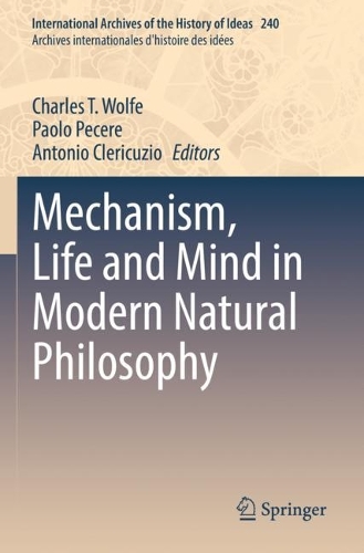 Mechanism, Life and Mind in Modern Natural Philosophy. 2022 ed.