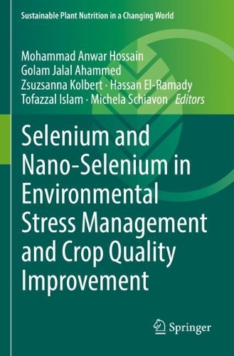 Selenium and Nano-Selenium in Environmental Stress Management and Crop Quality Improvement. 2022 ed.