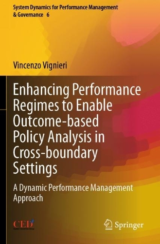 Enhancing Performance Regimes to Enable Outcome-based Policy Analysis in Cross-boundary Settings: A Dynamic Performance Management Approach. 1st ed. 2022