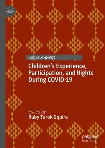 Children's Experience, Participation, and Rights During COVID-19.