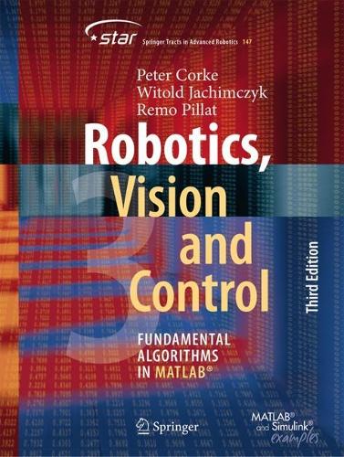 Robotics, Vision and Control: Fundamental Algorithms in MATLAB (R). 3rd ed. 2023