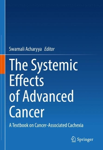 The Systemic Effects of Advanced Cancer: A Textbook on Cancer-Associated Cachexia. 2022 ed.