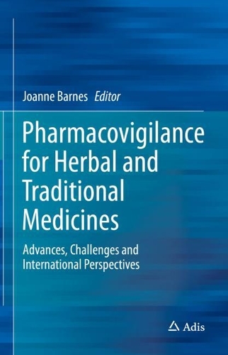 Pharmacovigilance for Herbal and Traditional Medicines: Advances, Challenges and International Perspectives. 1st ed. 2022