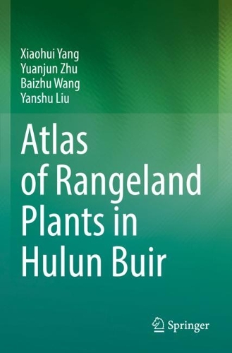 Atlas of Rangeland Plants in Hulun Buir. 2022 ed.