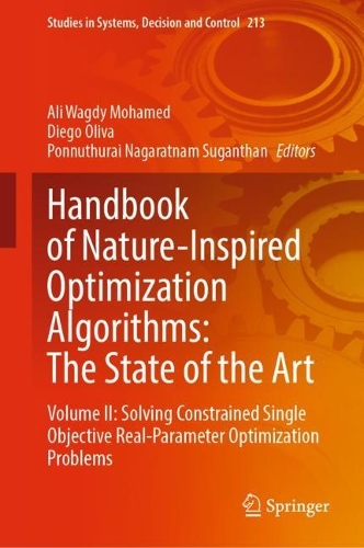 Handbook of Nature-Inspired Optimization Algorithms: The State of the Art: Volume II: Solving Constrained Single Objective Real-Parameter Optimization Problems. 2022 ed.