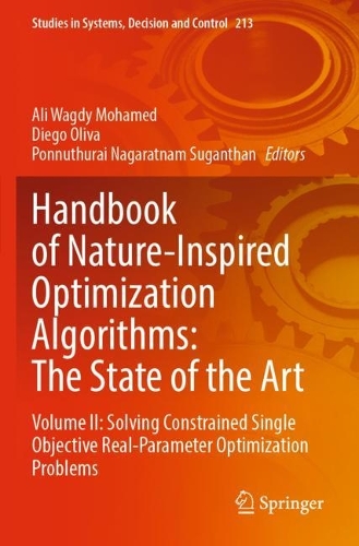 Handbook of Nature-Inspired Optimization Algorithms: The State of the Art: Volume II: Solving Constrained Single Objective Real-Parameter Optimization Problems. 2022 ed.