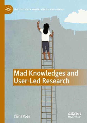 Mad Knowledges and User-Led Research.